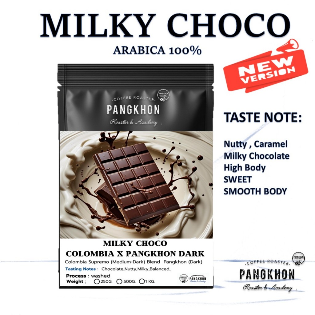 Pangkhon Coffee Roaster เมล็ดกาแฟ Milky Choco เมล็ดกาแฟ Blend จาก Colombia Supremo X Pangkhon Dark รสชาติเข้มข้นสู้นม