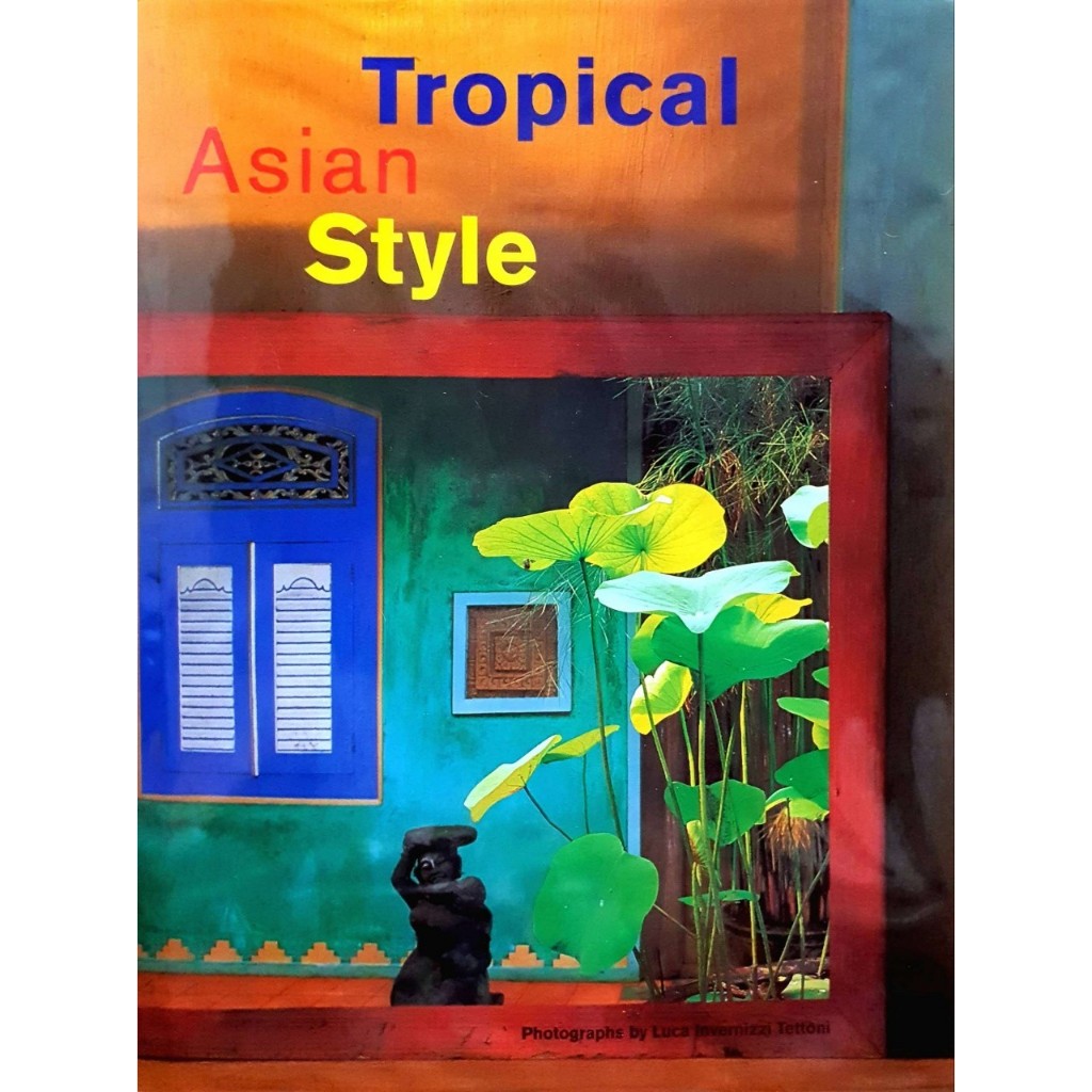 TROPICAL ASIAN STYLE : William Warren et al , Luca Invernizzi Tettoni -- Hardcover – October 15, 199