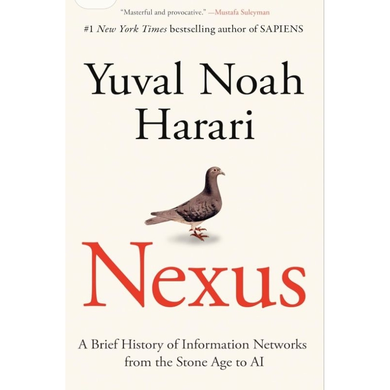 Nexus : Yuval Noah Harari Nexus: A Brief History of Information Networks from the Stone Age to AI (P