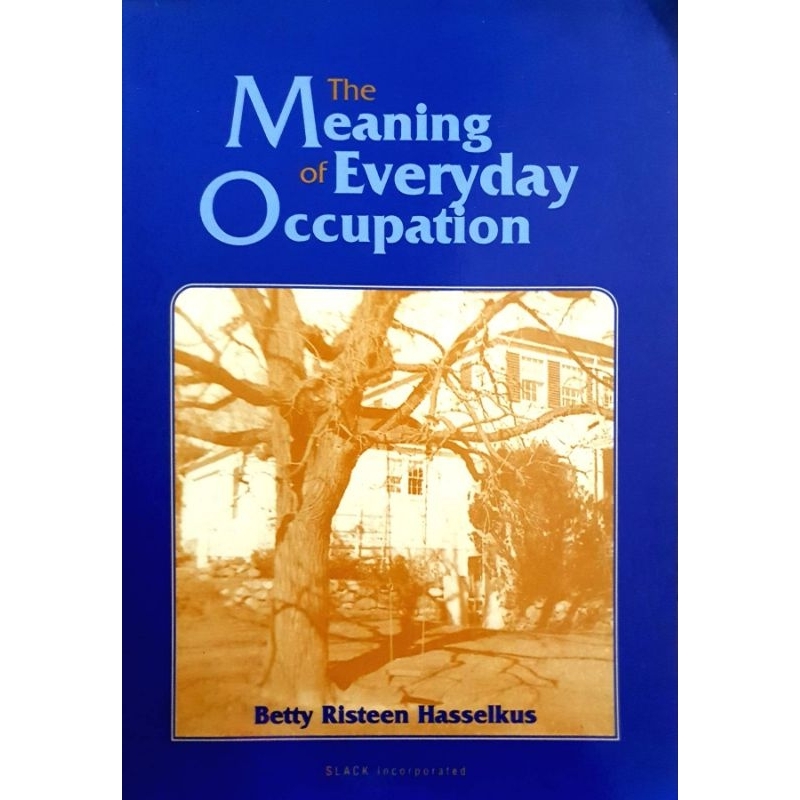 The Meaning of Everyday Occupation : Betty R. Hasselkus