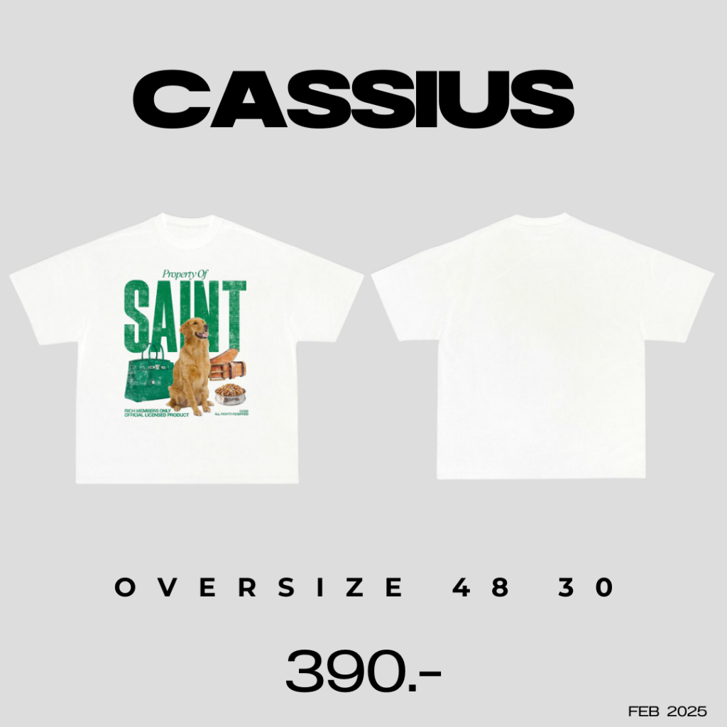 CASSIUS PREMIUM COTTON 100% OVERSIZE สกรีนลาย พรีเมี่ยม & property of saint หมาเขียว ขาว