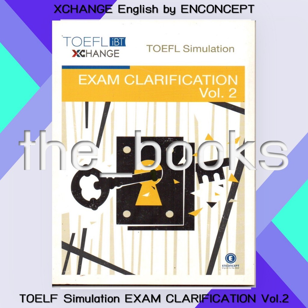 XCHANGE English by Enconcept : TOEFL Simulation EXAM CLARIFICATION Vol.2 | หมวด: หนังสือเตรียมสอบ