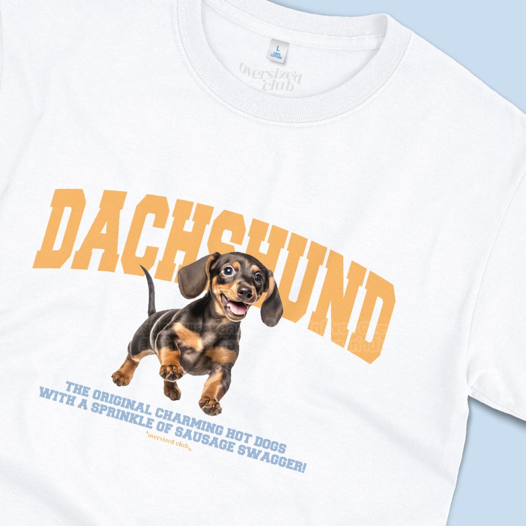 เสื้อยืดสกรีนลาย Dachshund ดัชชุน หมาไส้กรอก [Classic Cotton 100% by Oversized Club]