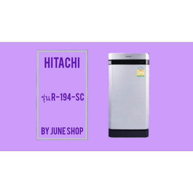 ขอบยางตู้เย็น Hitachi รุ่น R-194 SC (1ประตู)