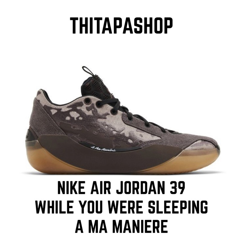 NIKE AIR JORDAN 39 WHILE YOU WERE SLEEPING X A MA MANIERE