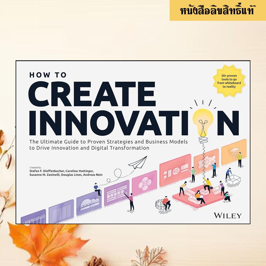 How to Create Innovation: The Ultimate Guide to Proven Strategies and Business Models to Drive Innov