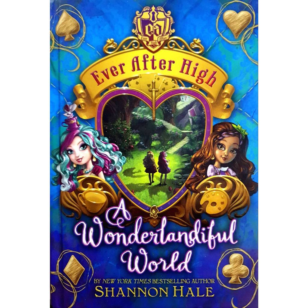 Ever After High - A Wonderlandiful World : Shannon Hale