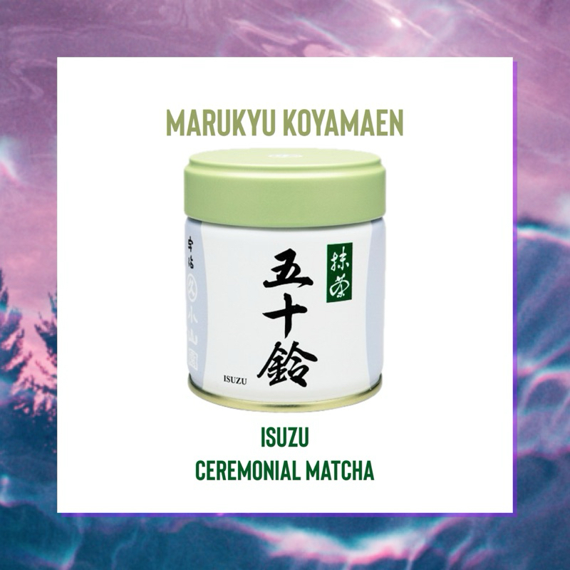 พร้อมส่ง💯 Isuzu จาก Marukyu Koyamaen | Ceremonial Matcha | มัทฉะเกรดพิธีการ