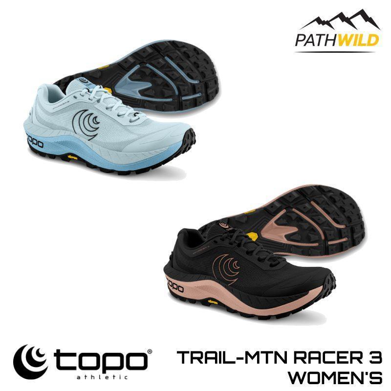 รองเท้าวิ่งเทรล TOPO TRAIL-MTN RACER 3-WOMEN’S SHOES นุ่ม เด้ง พื้น Vibram ทนทาน ยึดเกาะดี น้ำหนักเบ