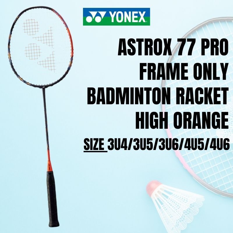 YONEX Astrox 77 Pro Badminton Racket Frame Only - High Orange(752)