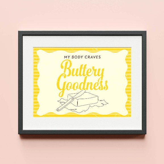 My body craves Buttery Goodness | Psych Print