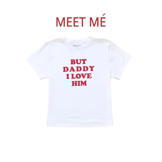 MEET ME - Top 0020 I ลาย BUT DADDY เสื้อครอป