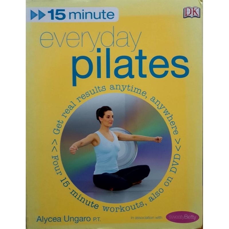 15-Minute Everyday Pilates: Get Real Results Anytime, Anywhere Four 15-minute workouts, Alycea Ungar