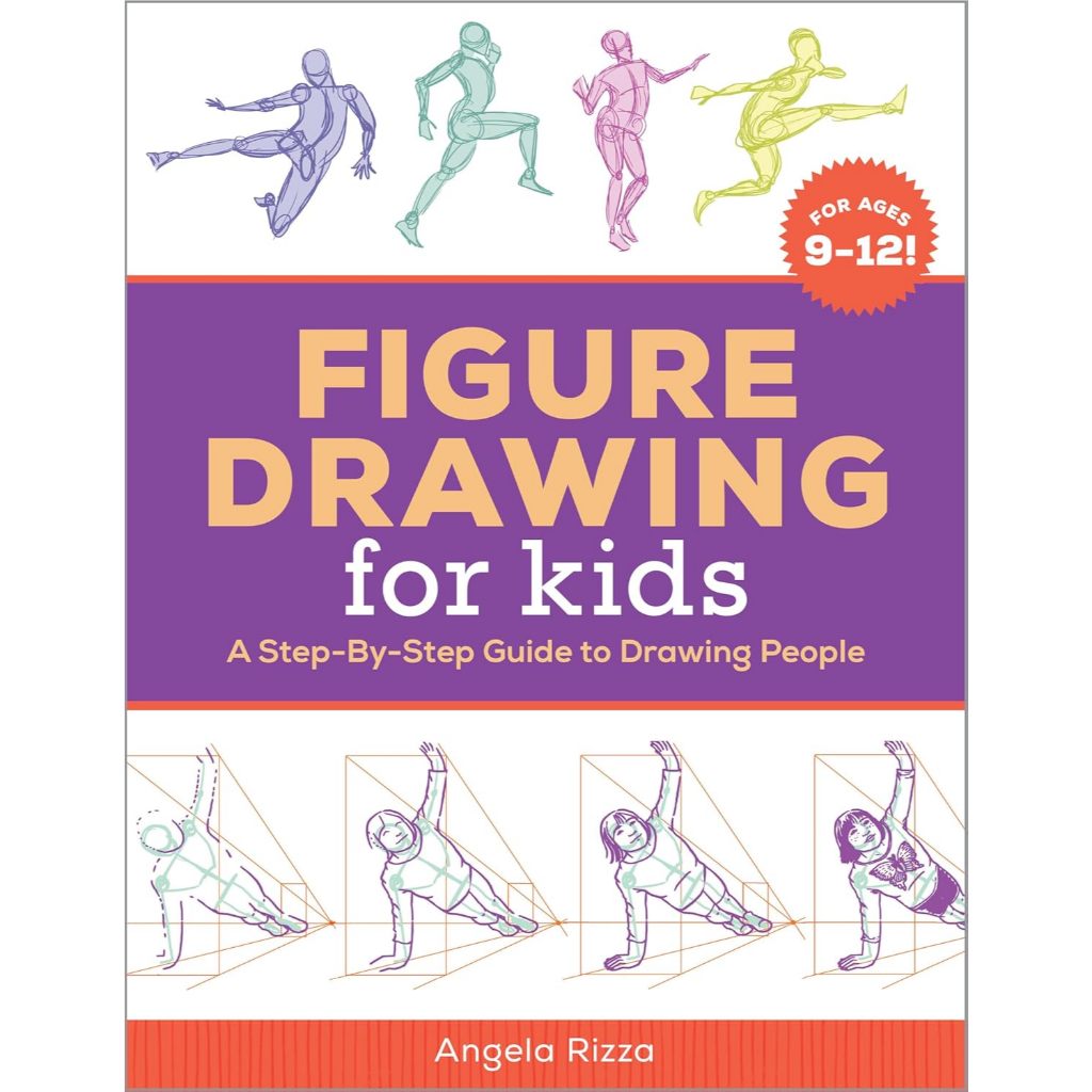 Figure Drawing for Kids A Step-By-Step Guide to Drawing People - Drawing Books for Kids Ages 9 to 12