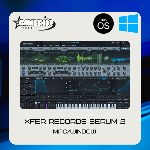 Xfer Records Serum 2 Window/Macos [Full Version/Lifetime] | ถูกที่สุด
