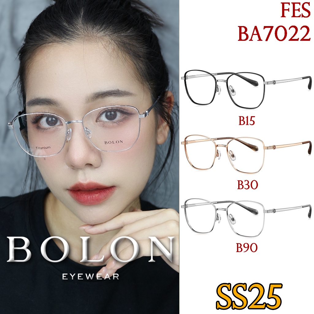 SS25 BOLON กรอบแว่นสายตา รุ่น FES BA7022 B15 B30 B90 [ฺTitanium/β-Titanium] แว่นของญาญ่า แว่นสายตา