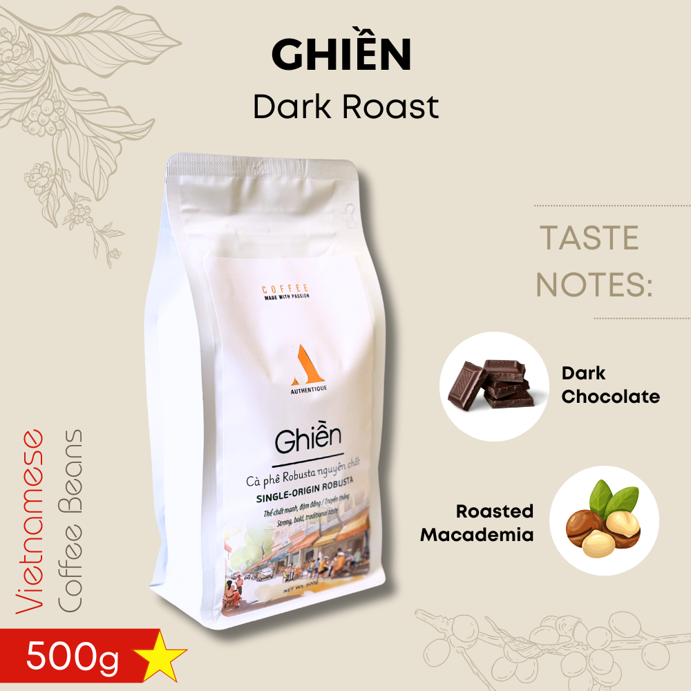 Authentique Coffee GHIỀN (เมล็ดกาแฟ) - Dark Roast (คั่วเข้ม) 100% Robusta (Dark Chocolate) Ghien Nutty Roast