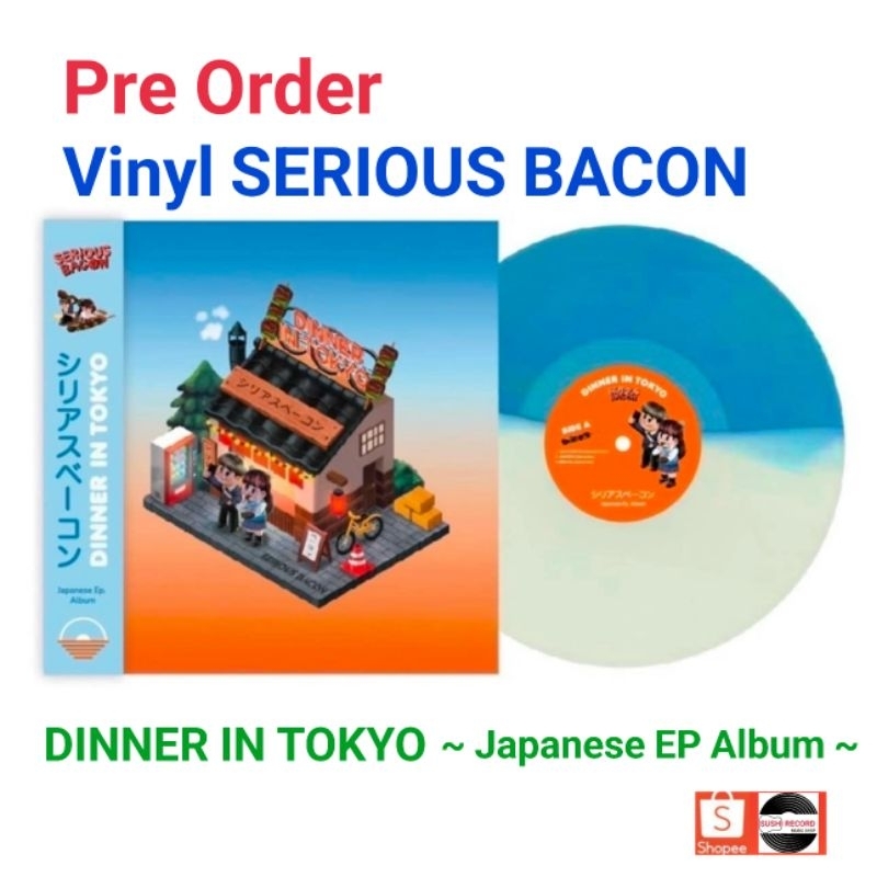 (PRE ORDER) VINYL SERIOUS BACON : DINNER IN TOKYO ~ Japanese EP Album