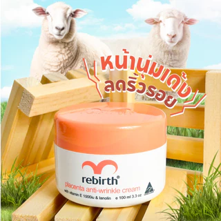 รีเบิร์ท ครีมรกแกะ REBIRTH PLACENTA ANTI – WRINKLE CREAM 100ml. ต้านริ้วรอย ลดเลือนริ้วรอย ผิวเด้ง
