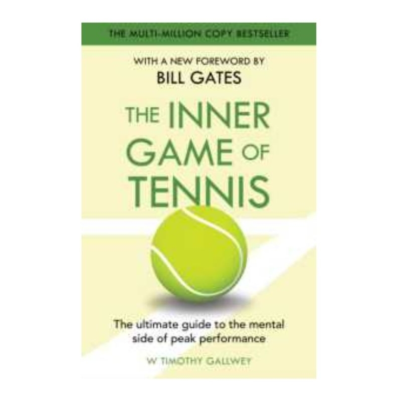 The Inner Game of Tennis : The classic guide to the mental side of peak performanceby Timothy Gallwe