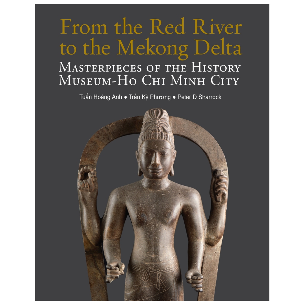River Books หนังสือ From the Red River to the Mekong Delta ศิลปะและโบราณวัตถุจากพิพิธภัณฑ์ประวัติศาส