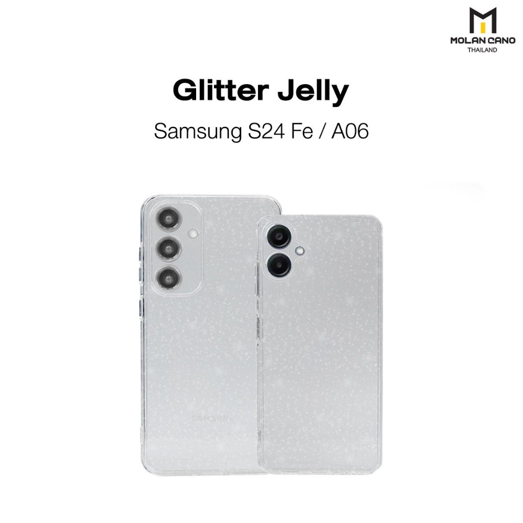 MOLAN CANO รุ่น Galaxy S24FE / A06 Gliter Jelly Case Clea เคส ใส แบบนิ่ม กลิตเตอร์ กากเพชร