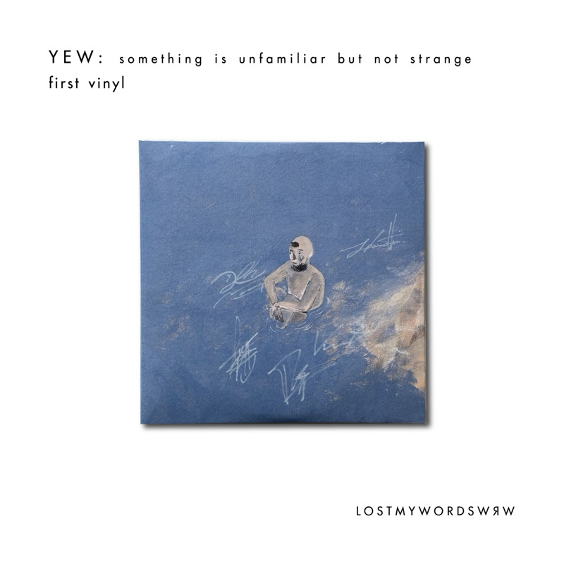 YEW first Vinyl “something is unfamiliar but not strange”