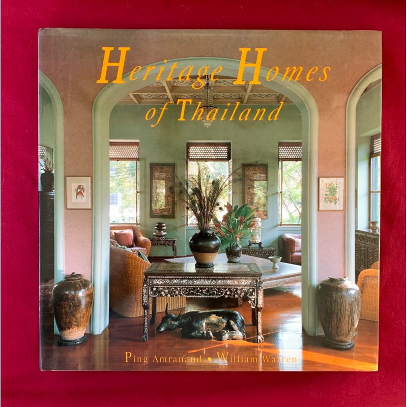 Heritage Homes of Thailand by Ping Amranand & William Warren