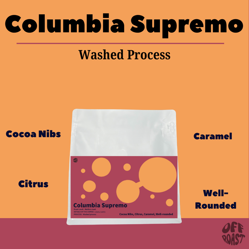 Offroast เมล็ดกาเเฟโคลอมเบียคั่วกลางเเละคั่วเข้ม Columbia Supremo