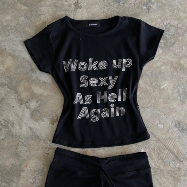 Woke up sexy baby tee เสื้อเบบี้ทีเพชร