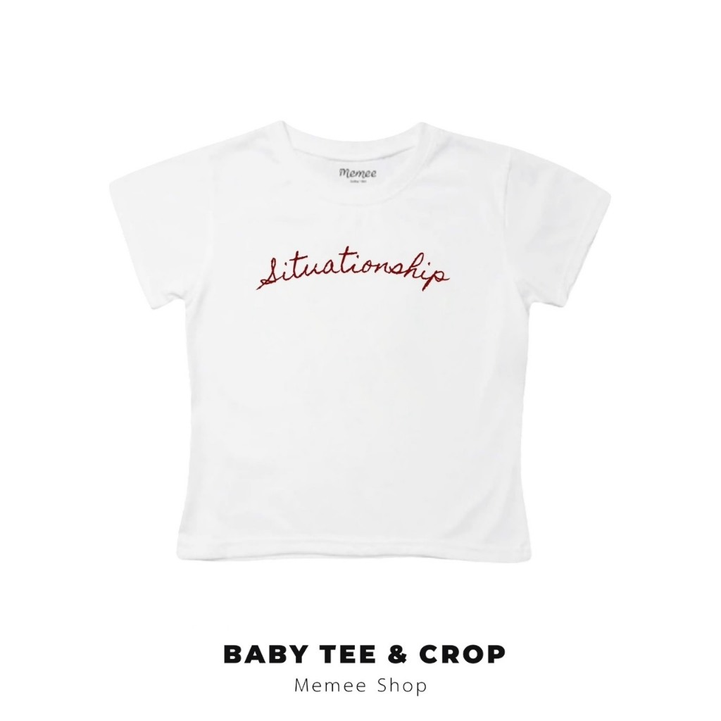 Memee ~ เสื้อครอปผ้าคอตตอน Baby Tee เสื้อผู้หญิง (Situationship)
