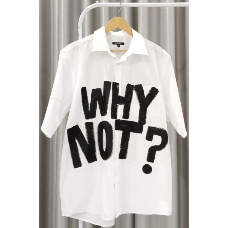 เสื้อเชิ้ตเพ้นท์ลายWHY NOT ?