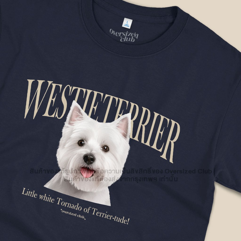 เสื้อยืดสกรีนลายหมา Westie Terrier เวสตี้ เทอร์เรีย [Classic Cotton 100% by Oversized Club]