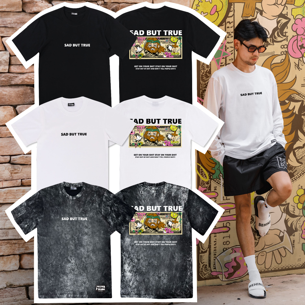 BEHIND เสื้อยืด “ SAD BUT TRUE “ แขนสั้น แขนยาว แนวสตรีท Oversize เสื้อยืดชาย หญิง