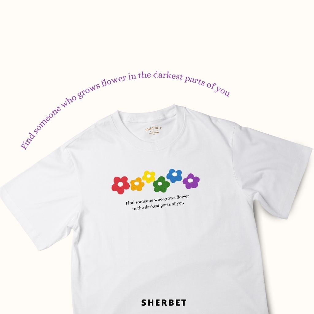 เสื้อยืด ลาย ดอกไม้สีรุ้ง find someone who grows flower/sherbetteeshop