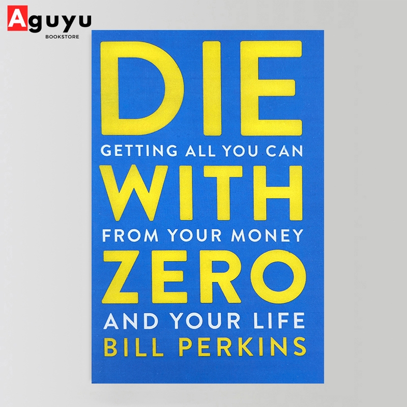 【หนังสือภาษาอังกฤษ】Die With Zero: Getting All You Can from Your Money and Your Life