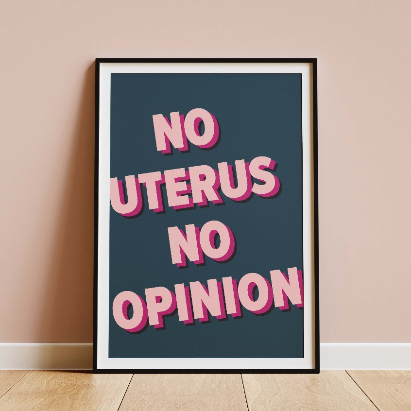No Uterus No Opinion | Friends Print