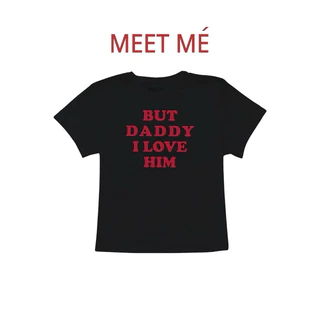 MEET ME - Top 0020 I ลาย BUT DADDY เสื้อครอป