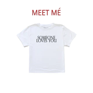 MEET ME - Top 0037 | ลาย SOME ONE LOVES YOU เสื้อครอป