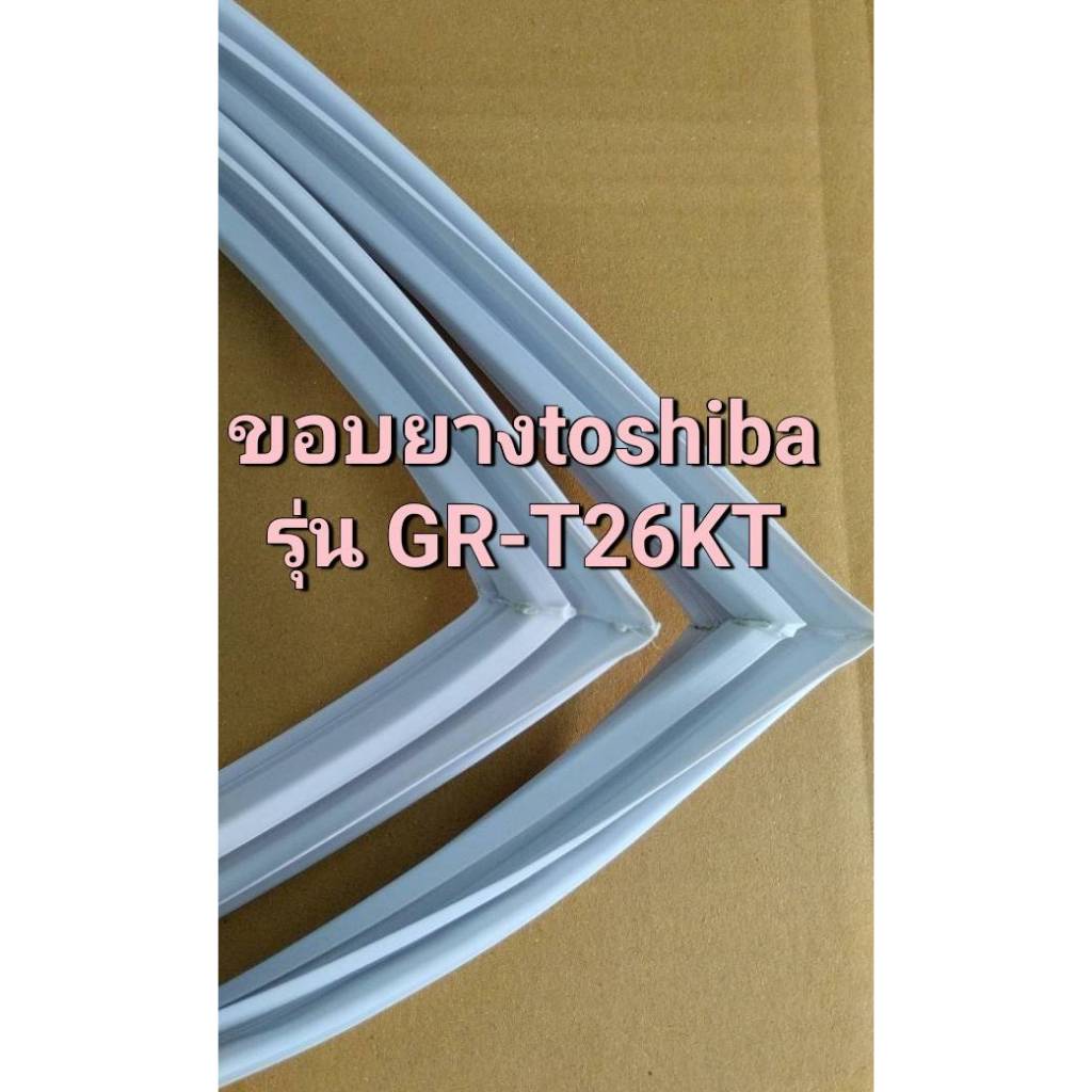 128 ขอบยางตู้เย็น toshiba รุ่น GR-T26KT (2ประตู)