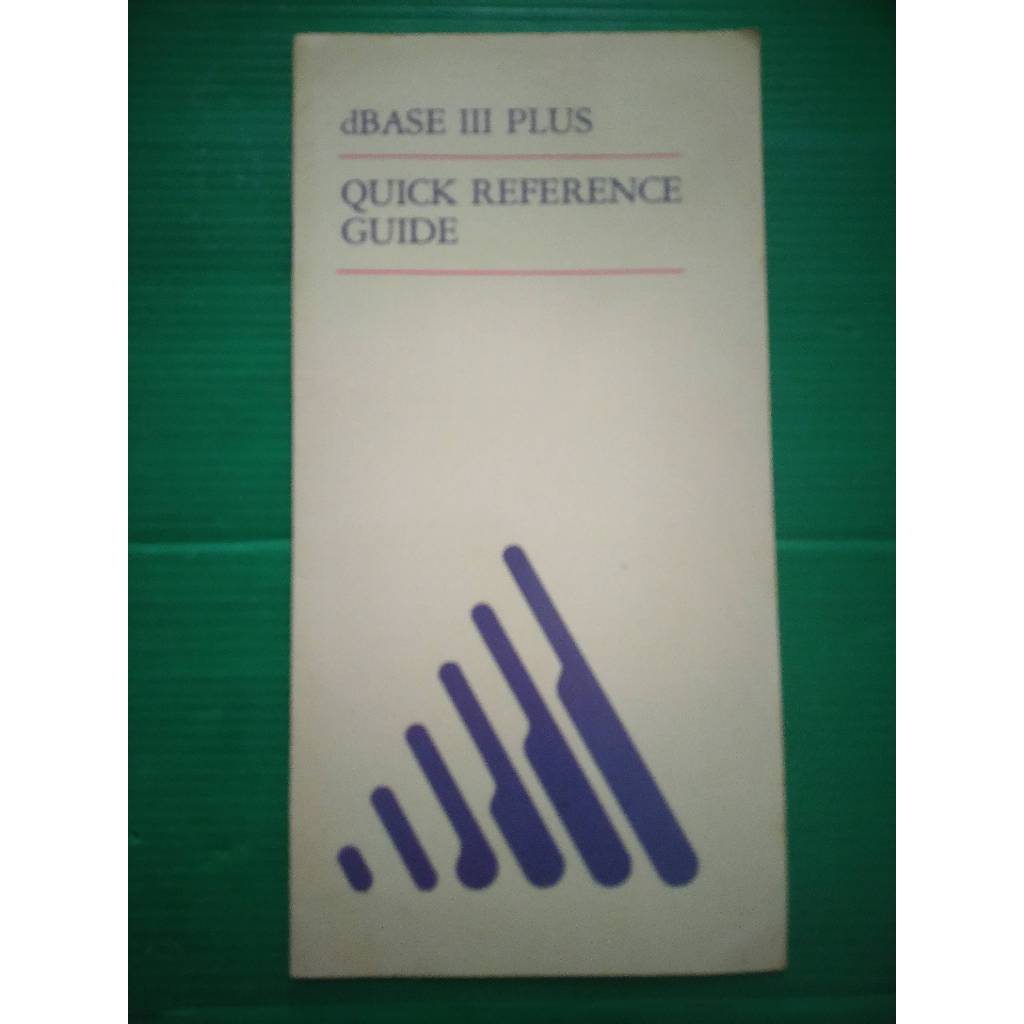 dBASE III PLUS QUICK REFERENCE GUIDE