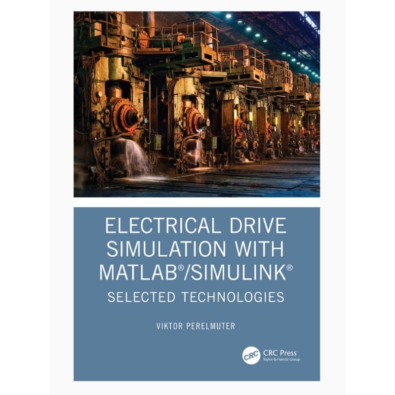 Electrical Drive Simulation with MATLAB®/Simulink® Selected Technologies