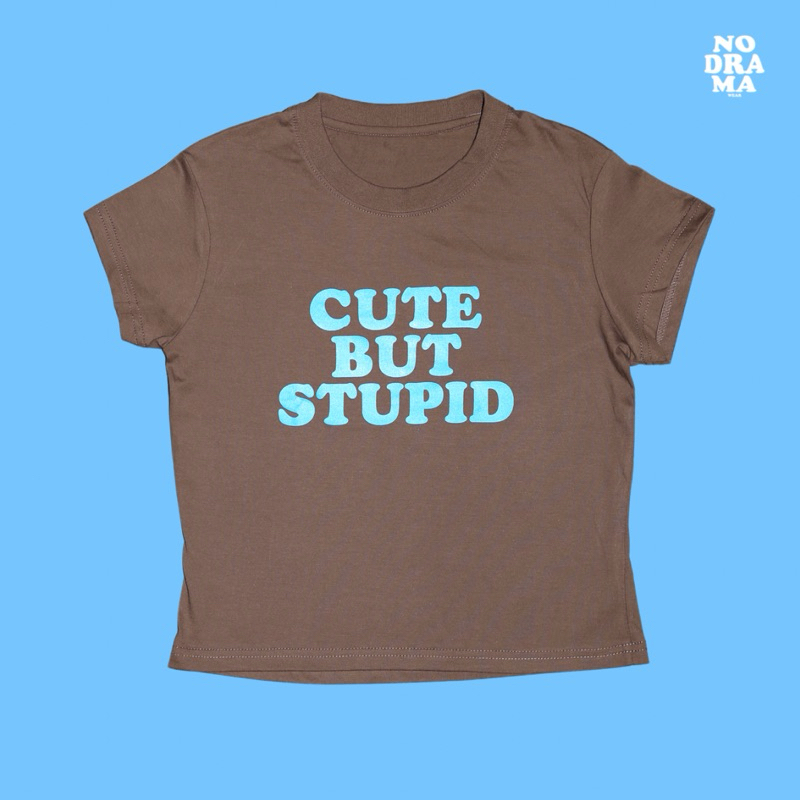 NDMW BABY TEE | CUTE BUT STUPID เสื้อ ผู้หญิง Cotton