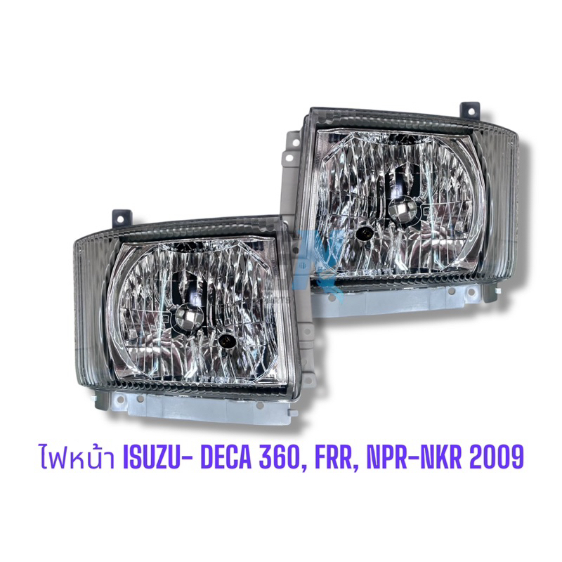 ไฟหน้า ISUZU- DECA 360, FRR, NPR-NKR 2009