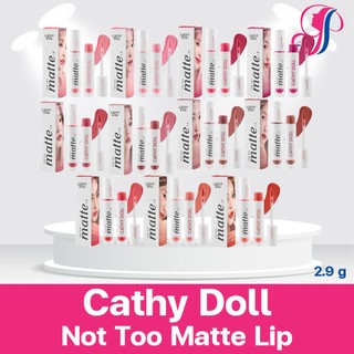 Cathy Doll Not Too Matte Lip 2.9g เคที่ดอลล์ นอท ทู แมทท์ ลิป 2.9g