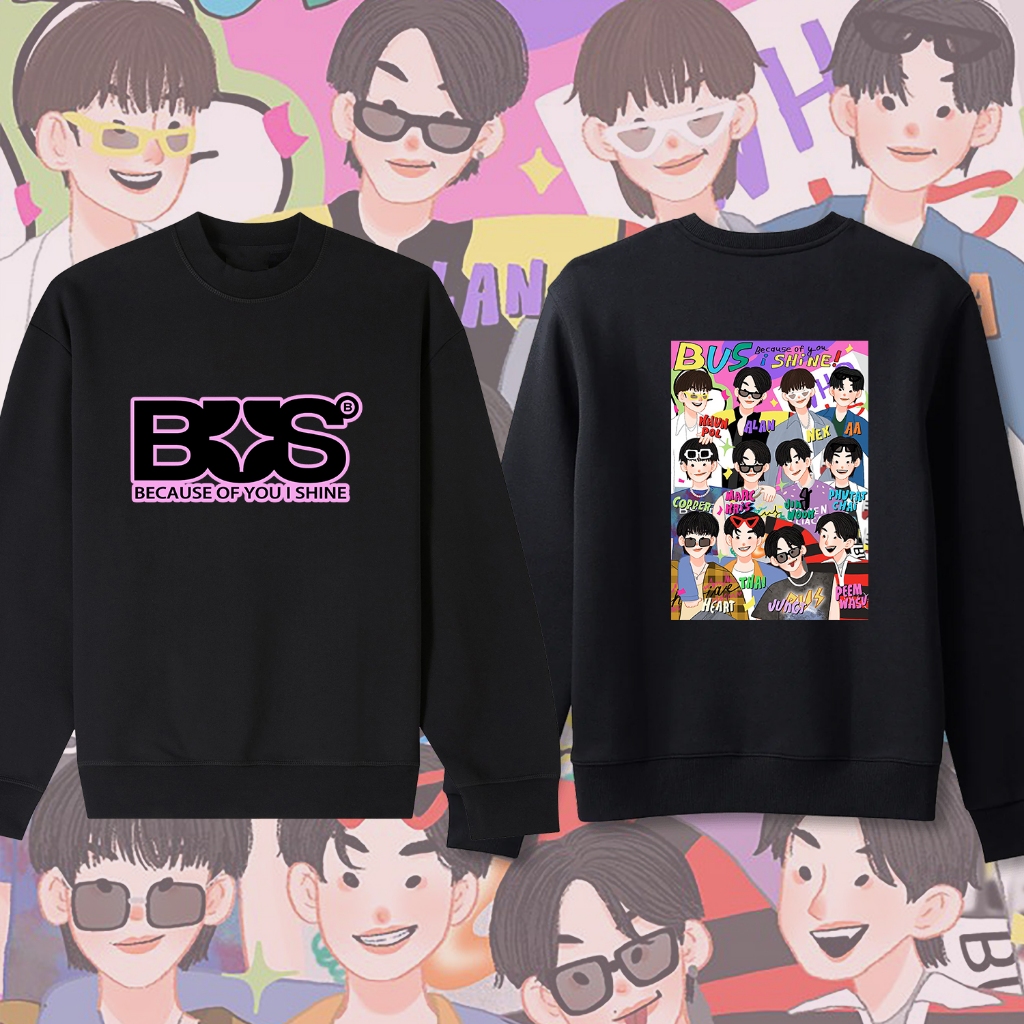 BUS Sweatshirt BUS Because of You, I Shine FASHION ขาวดำ 2 สี แฟชั่นใหม่ COTTON Sweatshirt HOT!!!