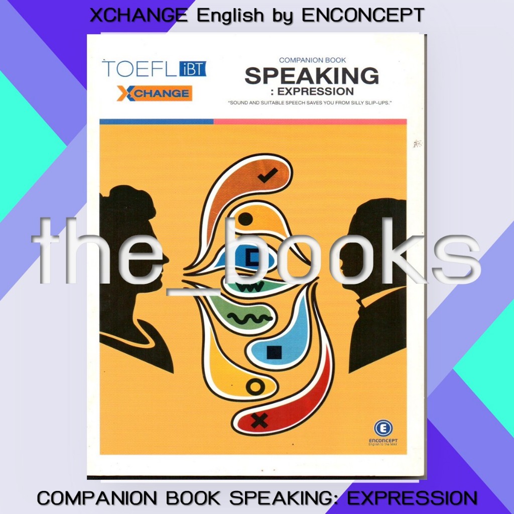 XCHANGE English by Enconcept : COMPANION BOOK SPEAKING: EXPRESSION | หมวด: หนังสือเตรียมสอบ