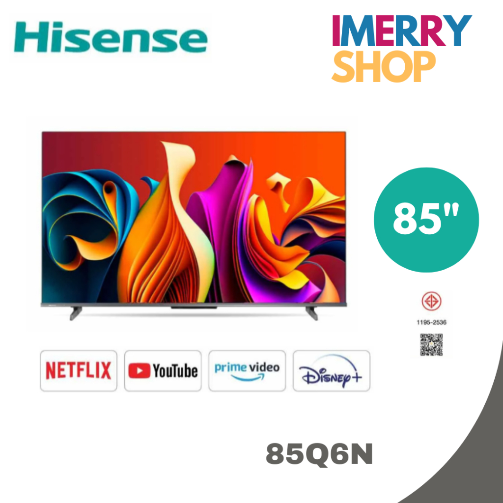 Hisense QLED Google TV 4K  สมาร์ททีวีขนาด 85 นิ้ว รุ่น 85Q6N