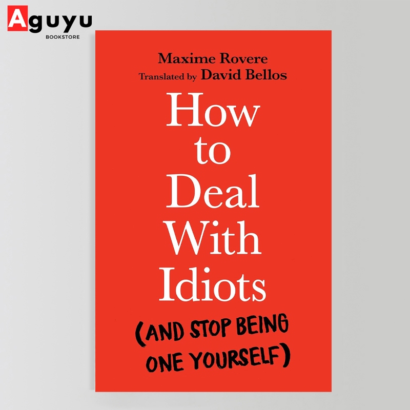 【หนังสือภาษาอังกฤษ】How to Deal with Idiots : (and stop being one yourself) by Maxime Rovere English book