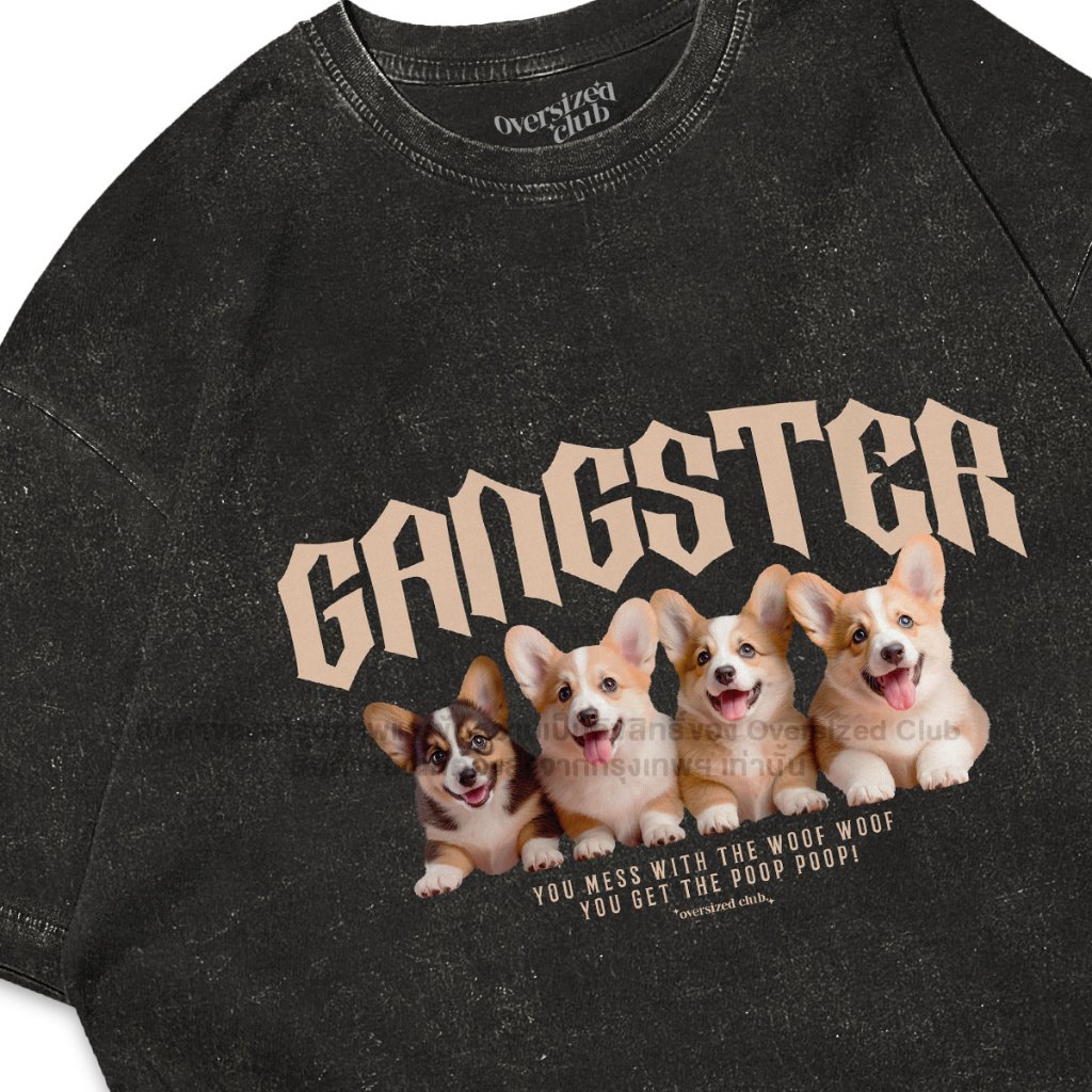 เสื้อยืดโอเวอร์ไซส์ สกรีนลาย Gangster, Corgi คอร์กี้ [Oversize Cotton 100% by Oversized Club]